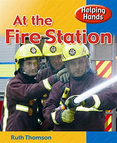 Helping Hands: At The Fire Station (9780750255813) by Ruth Thomson