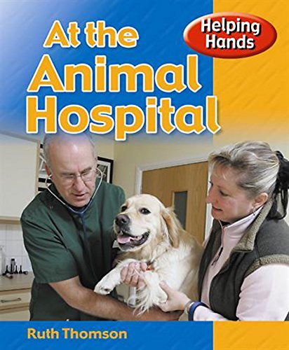 Helping Hands: At The Animal Hospital (9780750256094) by Ruth Thomson