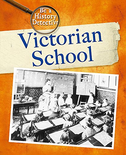 Beispielbild fr Be A History Detective: Victorian School zum Verkauf von WorldofBooks