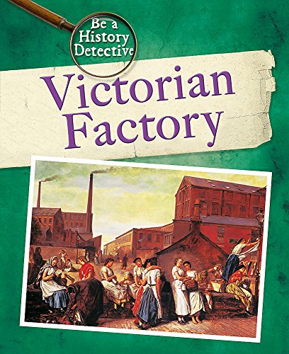 Beispielbild fr Be A History Detective: Victorian Factory zum Verkauf von WorldofBooks