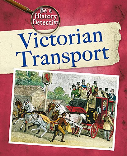 9780750257084: Be A History Detective: Victorian Transport