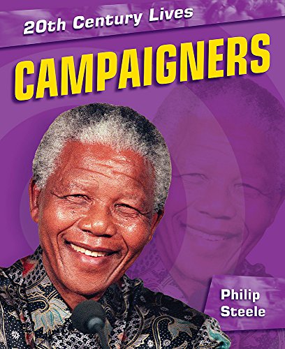 Campaigners (20th Century Lives) (9780750258227) by Steele, Philip