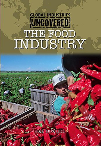 Global Industries Uncovered: The Food Industry (9780750258296) by Rob Bowden