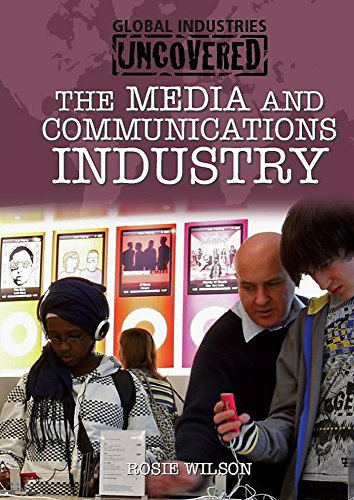 The Media and Communications Industry (Global Industries Uncovered) - Wilson, Rosie