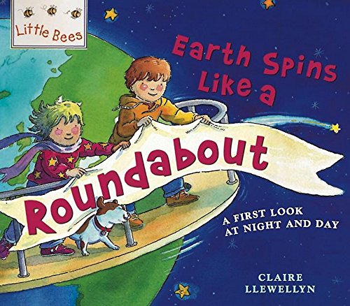 Mybees: The Earth Is Like A Roundabout: A first look at night and day - Llewellyn, Claire