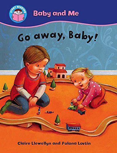 Go Away, Baby! (Start Reading: Baby & Me) (9780750259149) by Llewellyn, Claire