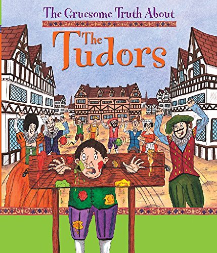 Beispielbild fr The Gruesome Truth About: The Tudors zum Verkauf von WorldofBooks