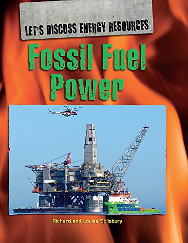 Let's Discuss Energy Resources: Fossil Fuel Power (9780750261487) by Spilsbury, Richard