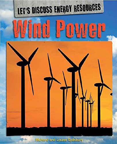 Let's Discuss Energy Resources: Wind Power (9780750261500) by Spilsbury, Richard