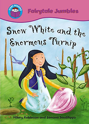 Snow White and the Enormous Turnip. Written by Hilary Robinson (9780750264532) by Simona Sanfilippo Hilary Robinson