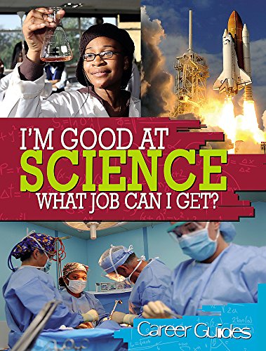 I'm Good at -- What Job Can I Get?. Science (9780750265751) by Richard Spilsbury
