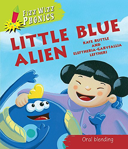 Little Blue Alien. Kate Ruttle (Fizz Wizz Phonics) (9780750266543) by [???]