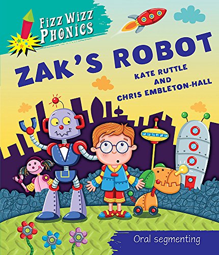 Zak's Robot. Written by Kate Ruttle (Fizz Wizz Phonics) (9780750266550) by [???]