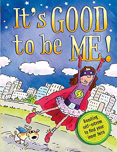 It's Good to be Me!: Boosting Self-Esteem to Find Your Inner Hero (9780750267373) by Louise Spilsbury