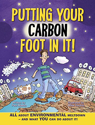Putting Your Carbon Foot in It! (9780750267571) by Paul Mason; Mike Gordon