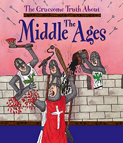 Imagen de archivo de The Gruesome Truth About: The Middle Ages a la venta por WorldofBooks