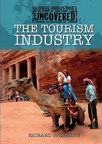 Global Industries Uncovered: The Tourism Industry (9780750269469) by Richard Spilsbury