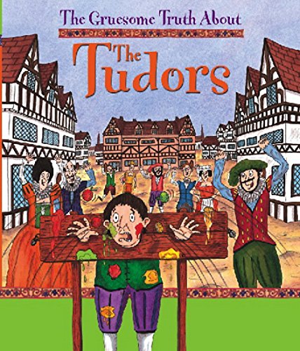 Beispielbild fr The Gruesome Truth About: The Tudors zum Verkauf von WorldofBooks