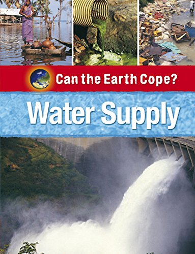 Water Supply (Can the Earth Cope?) (9780750271516) by Louise Spilsbury