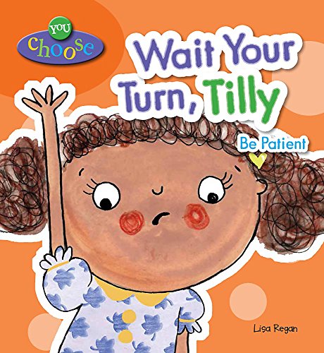 You Choose!: Wait Your Turn, Tilly (9780750277082) by Regan, Lisa