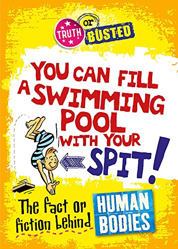 Beispielbild fr You Can Fill a Swimming Pool with Your Spit! : The Fact or Fiction Behind Human Bodies zum Verkauf von Better World Books Ltd