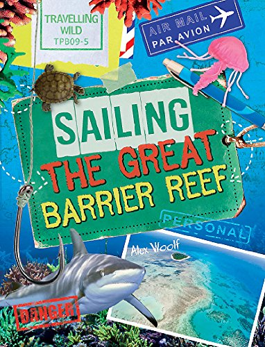 Travelling Wild: Sailing the Great Barrier Reef (9780750277242) by Woolf, Alex