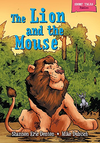 Beispielbild fr Short Tales Fables: The Lion and the Mouse zum Verkauf von Reuseabook