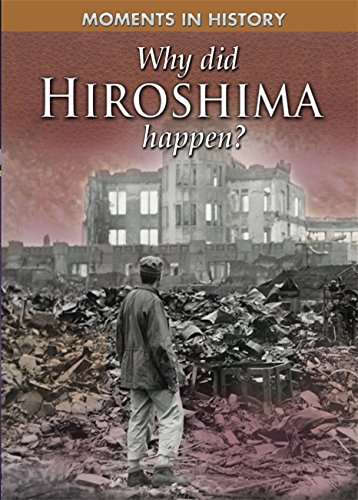 9780750278973: Why Did Hiroshima happen? (Moments in History)