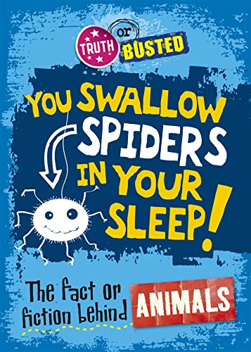 Stock image for You Swallow Spiders in Your Sleep! for sale by Blackwell's