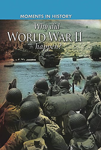 Why Did World War II Happen? (Moments in History) (9780750280013) by Cath Senker