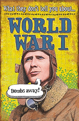 Stock image for World War I (What They Don't Tell You About) for sale by AwesomeBooks