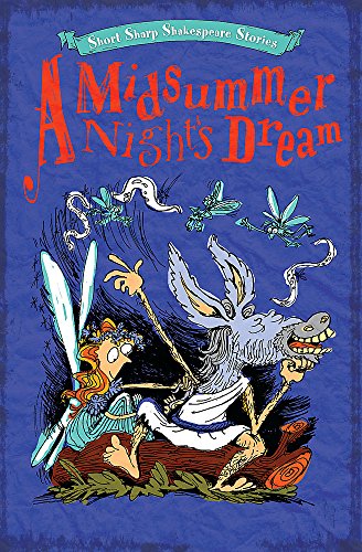 Beispielbild fr A Midsummer Night's Dream (Short, Sharp Shakespeare Stories) zum Verkauf von WorldofBooks