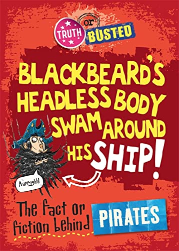 Beispielbild fr Truth or Busted: The Fact or Fiction Behind Pirates zum Verkauf von WorldofBooks