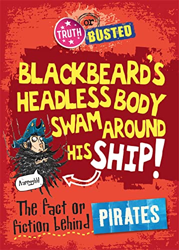 Stock image for Truth or Busted: The Fact or Fiction Behind Pirates for sale by WorldofBooks