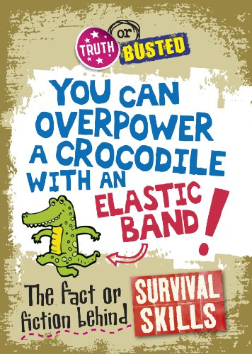 Beispielbild fr You Can Overpower a Crocodile With an Elastic Band! zum Verkauf von Blackwell's