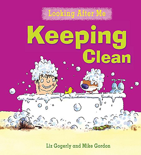 Looking After Me: Keeping Clean (9780750282666) by Gogerly, Liz