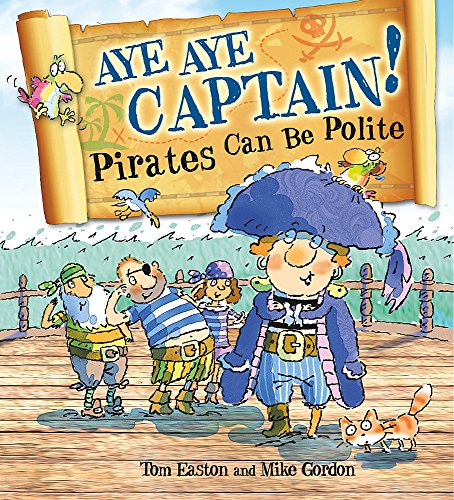 Beispielbild fr Aye Aye Captain! : Pirates Can Be Polite zum Verkauf von Better World Books