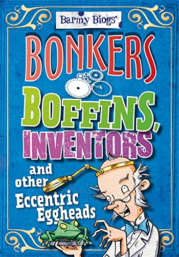 Imagen de archivo de Bonkers Boffins, Inventors and Other Eccentric Eggheads a la venta por Blackwell's