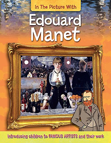 Imagen de archivo de In the Picture With Edouard Manet a la venta por Blackwell's