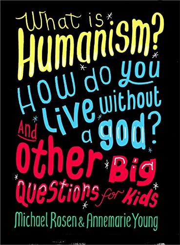 Stock image for What is Humanism? How do you live without a god? And Other Big Questions for Kids for sale by Better World Books