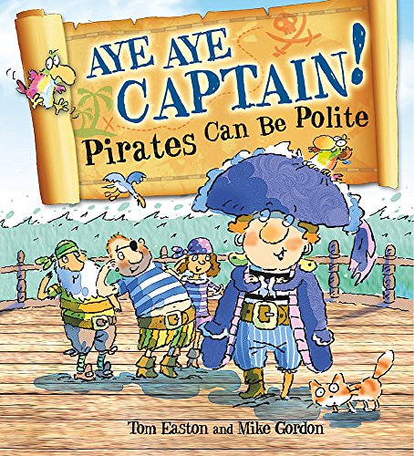 Beispielbild fr Aye-Aye Captain! Pirates Can Be Polite zum Verkauf von WorldofBooks