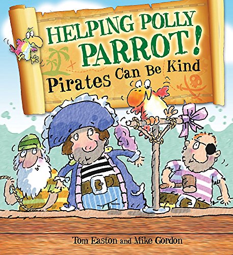 Beispielbild fr Helping Polly Parrot: Pirates Can Be Kind zum Verkauf von WorldofBooks