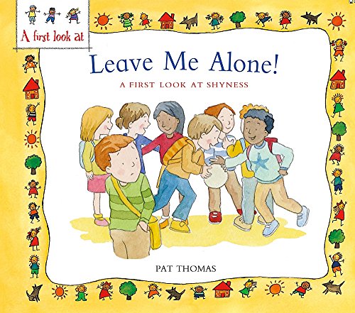Stock image for A First Look At: Overcoming Shyness: Leave Me Alone! for sale by Discover Books