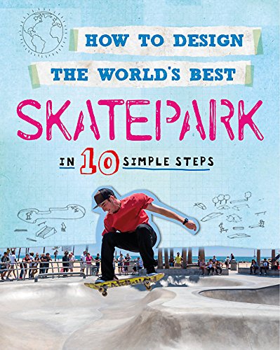 Stock image for How to Design the World's Best Skatepark for sale by Blackwell's