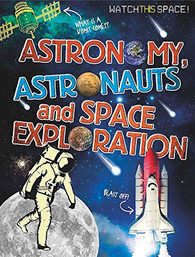 Imagen de archivo de Astronomy, Astronauts and Space Exploration (Watch This Space) a la venta por WorldofBooks