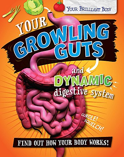 9780750292436: Your Brilliant Body: Your Growling Guts and Dynamic Digestiv