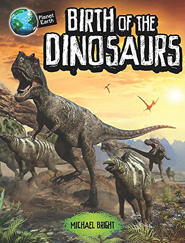 9780750296687: Birth of the Dinosaurs (Planet Earth)