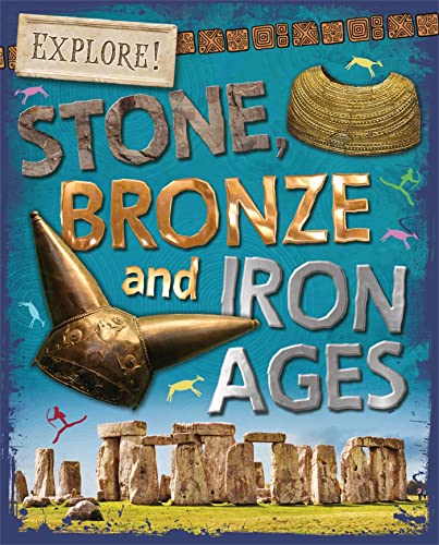 Stock image for Explore!: Stone, Bronze and Iron Ages for sale by PlumCircle