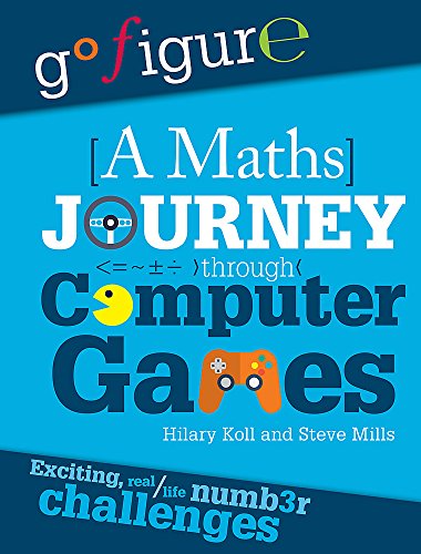 Imagen de archivo de Go Figure: a Maths Journey Through Computer Games a la venta por Better World Books Ltd