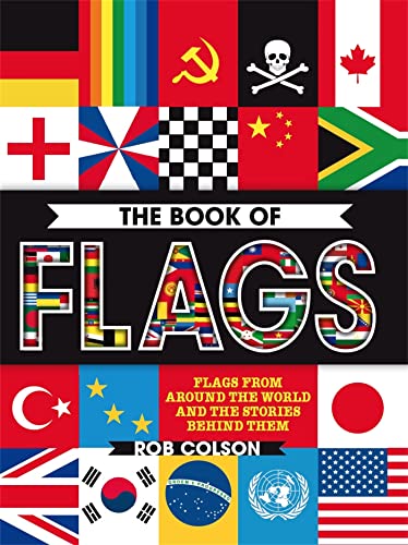 Imagen de archivo de The Book of Flags: Flags from around the world and the stories behind them a la venta por Bookoutlet1